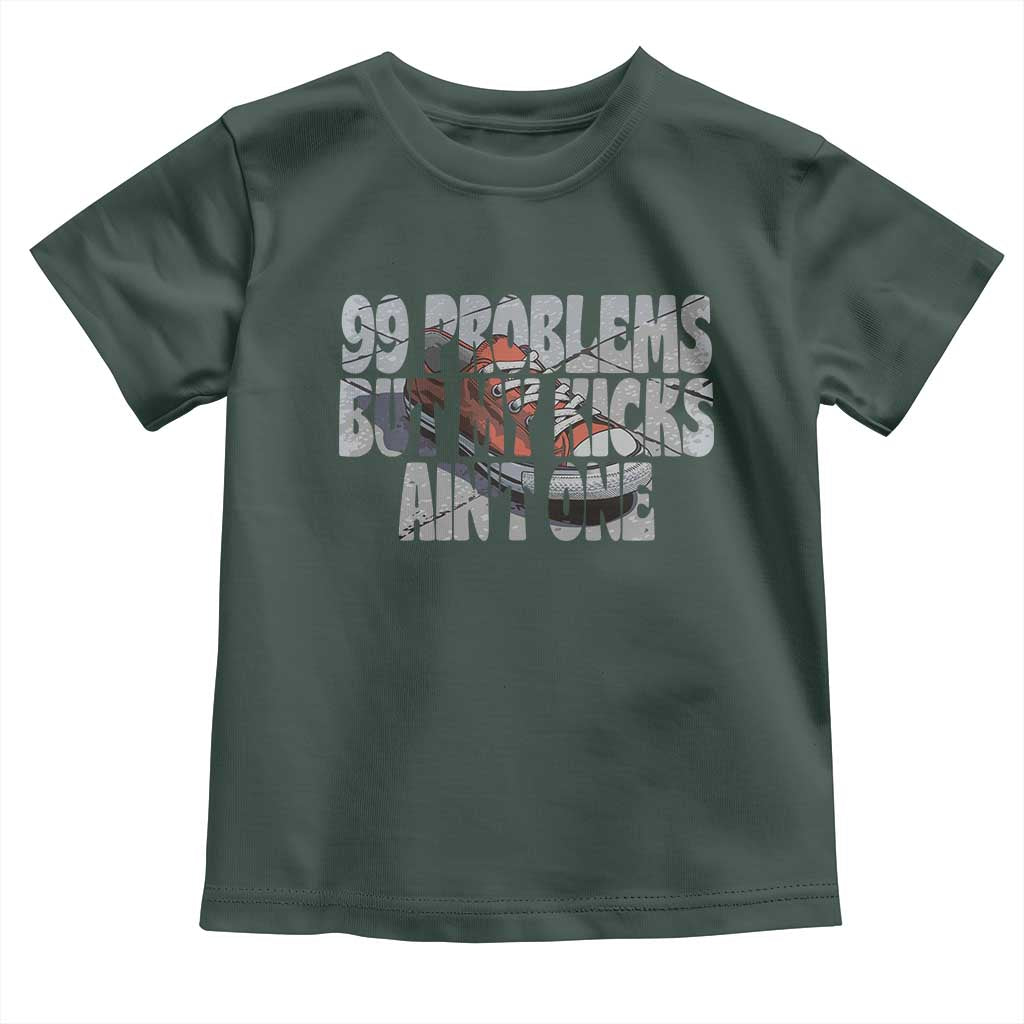 Sneaker Lover Toddler T Shirt 99 Problems But My Kicks Ain't One