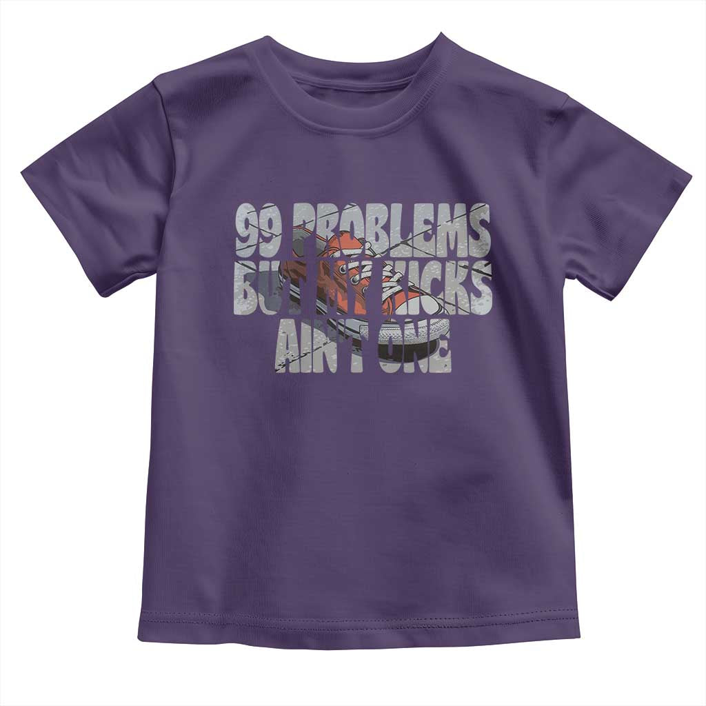 Sneaker Lover Toddler T Shirt 99 Problems But My Kicks Ain't One