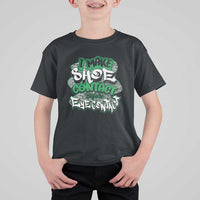 Funny Sneaker Lover T Shirt For Kid I Make Shoe Contact Before Eye Contact
