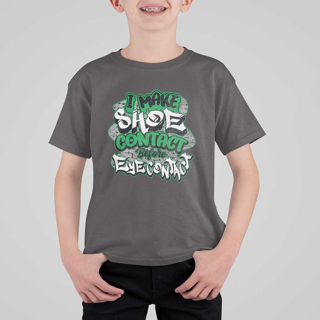 Funny Sneaker Lover T Shirt For Kid I Make Shoe Contact Before Eye Contact