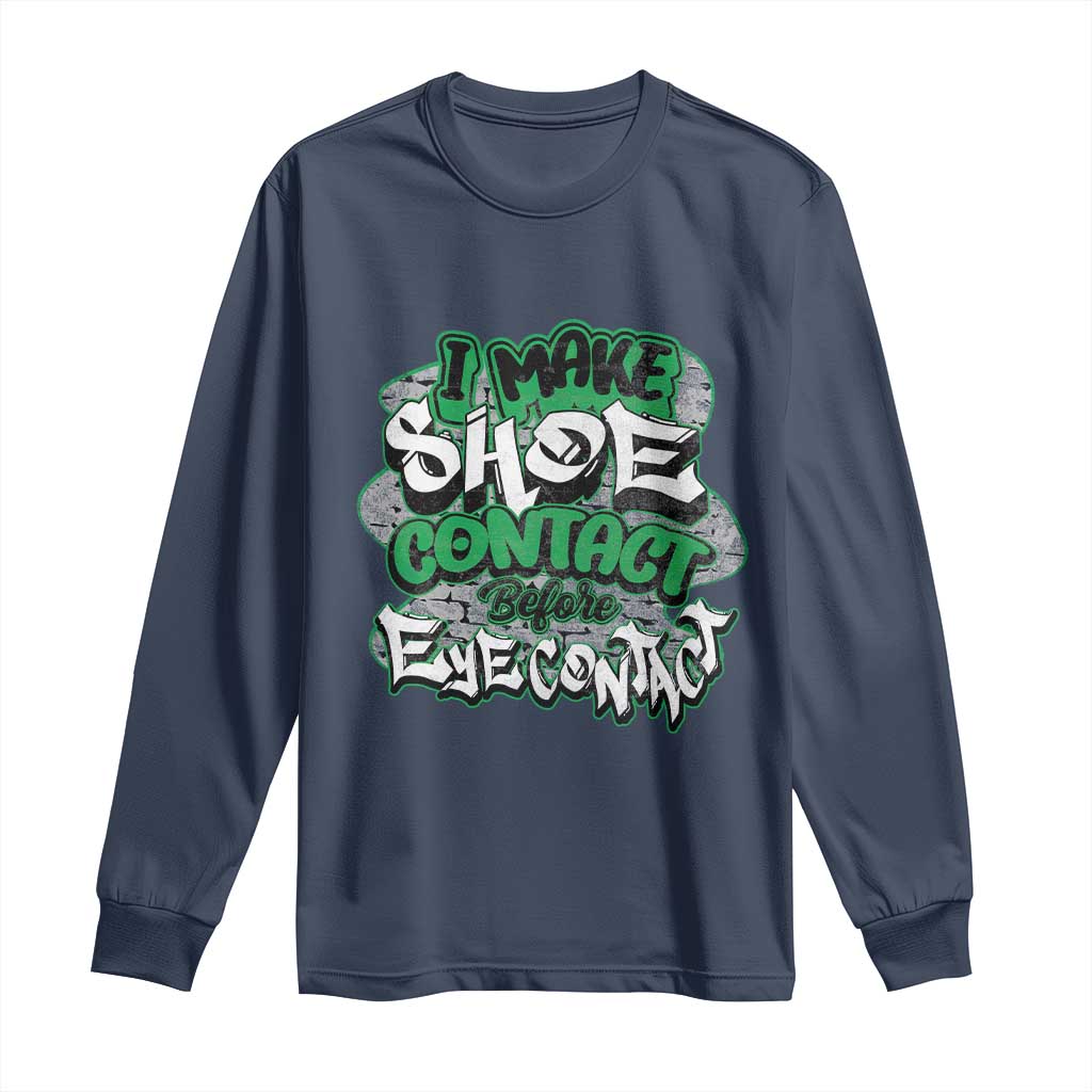 Funny Sneaker Lover Long Sleeve Shirt I Make Shoe Contact Before Eye Contact