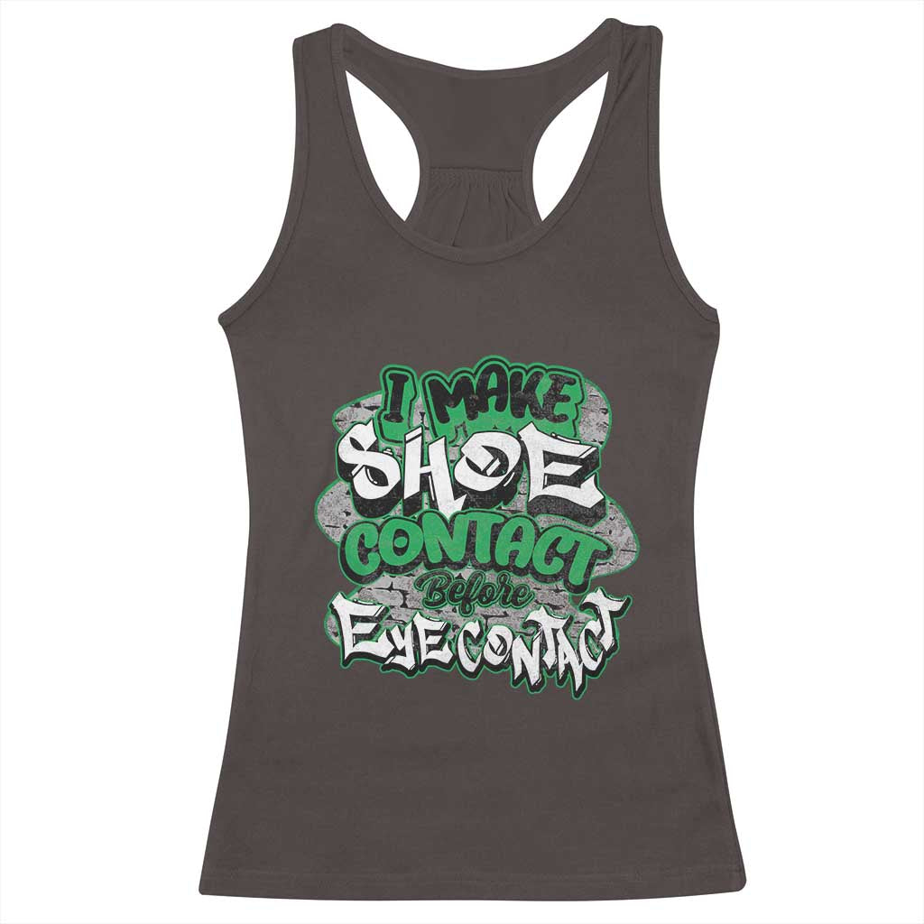 Funny Sneaker Lover Racerback Tank Top I Make Shoe Contact Before Eye Contact
