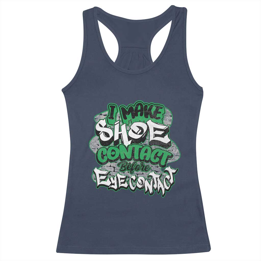 Funny Sneaker Lover Racerback Tank Top I Make Shoe Contact Before Eye Contact