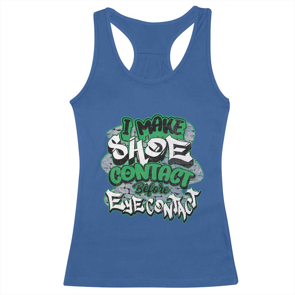 Funny Sneaker Lover Racerback Tank Top I Make Shoe Contact Before Eye Contact