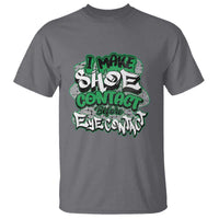 Funny Sneaker Lover T Shirt I Make Shoe Contact Before Eye Contact