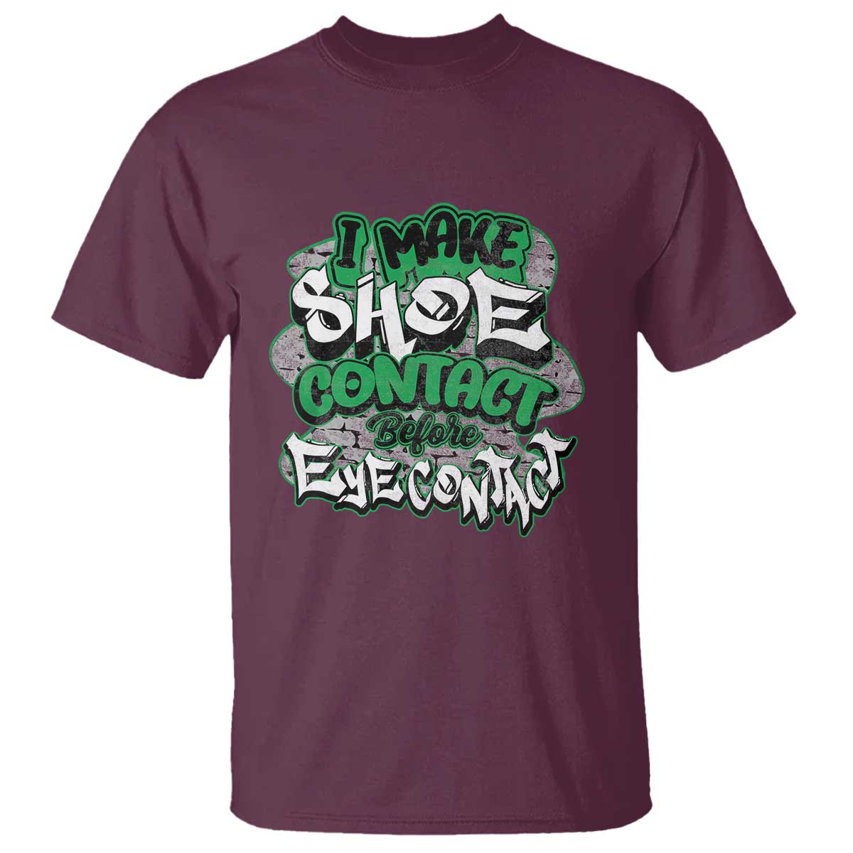Funny Sneaker Lover T Shirt I Make Shoe Contact Before Eye Contact