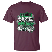 Funny Sneaker Lover T Shirt I Make Shoe Contact Before Eye Contact