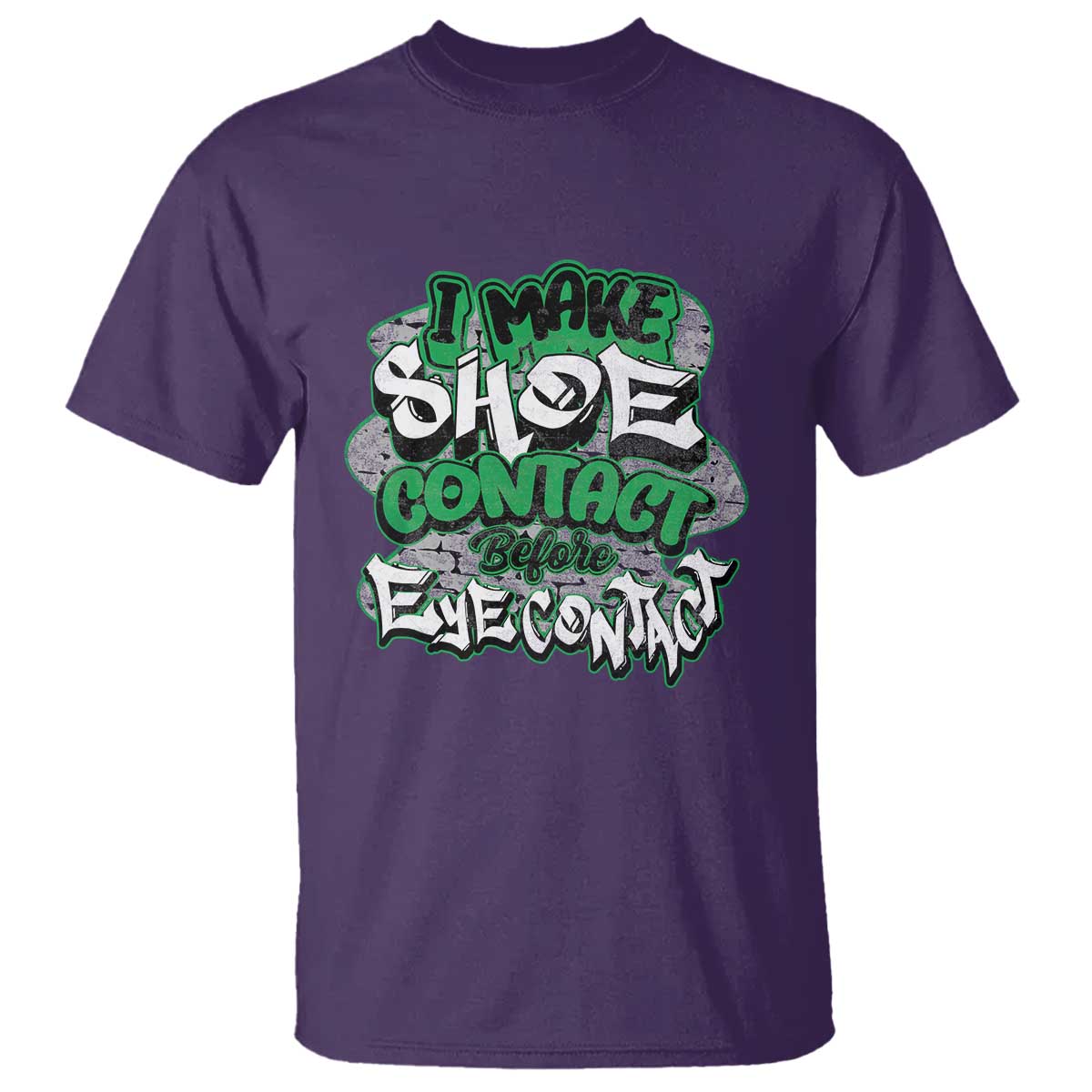 Funny Sneaker Lover T Shirt I Make Shoe Contact Before Eye Contact