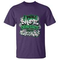 Funny Sneaker Lover T Shirt I Make Shoe Contact Before Eye Contact