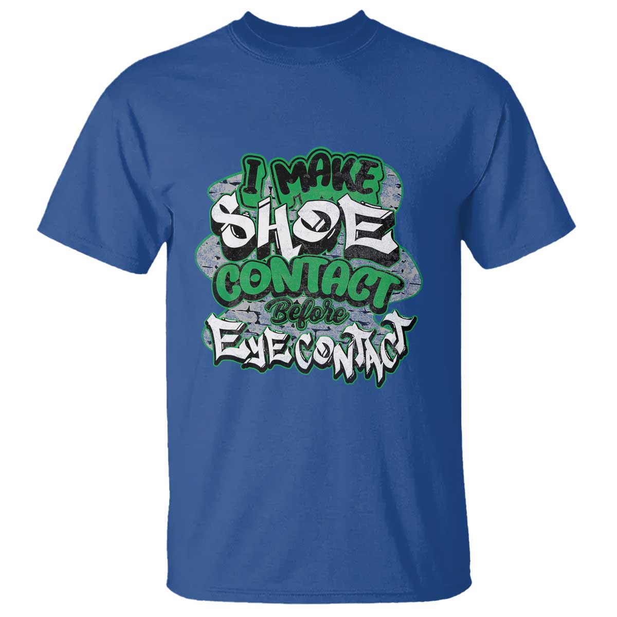 Funny Sneaker Lover T Shirt I Make Shoe Contact Before Eye Contact
