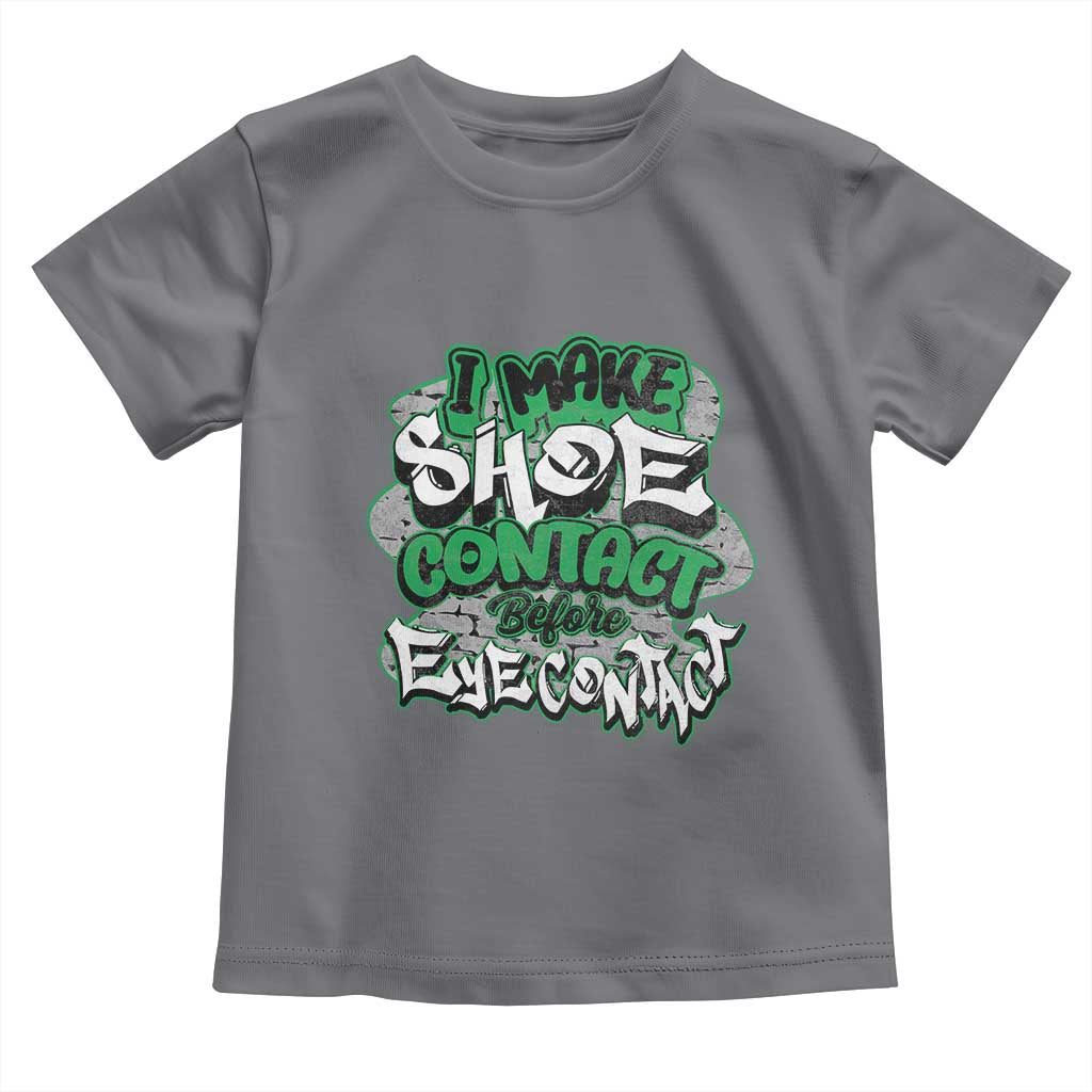 Funny Sneaker Lover Toddler T Shirt I Make Shoe Contact Before Eye Contact