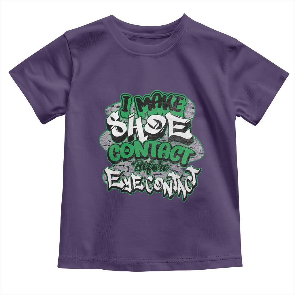 Funny Sneaker Lover Toddler T Shirt I Make Shoe Contact Before Eye Contact