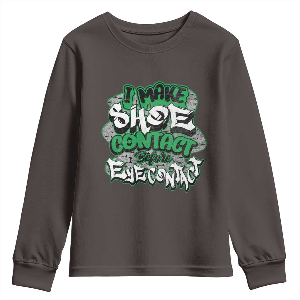Funny Sneaker Lover Youth Sweatshirt I Make Shoe Contact Before Eye Contact