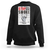 Anti Smoking Sweatshirt Stop Smoking Before Smoke Stops You - Wonder Print Shop