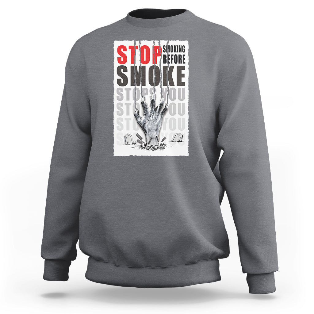 Anti Smoking Sweatshirt Stop Smoking Before Smoke Stops You - Wonder Print Shop