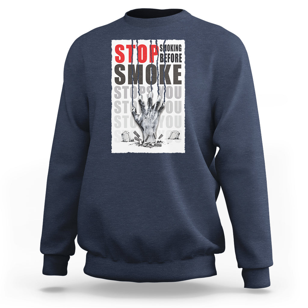 Anti Smoking Sweatshirt Stop Smoking Before Smoke Stops You - Wonder Print Shop