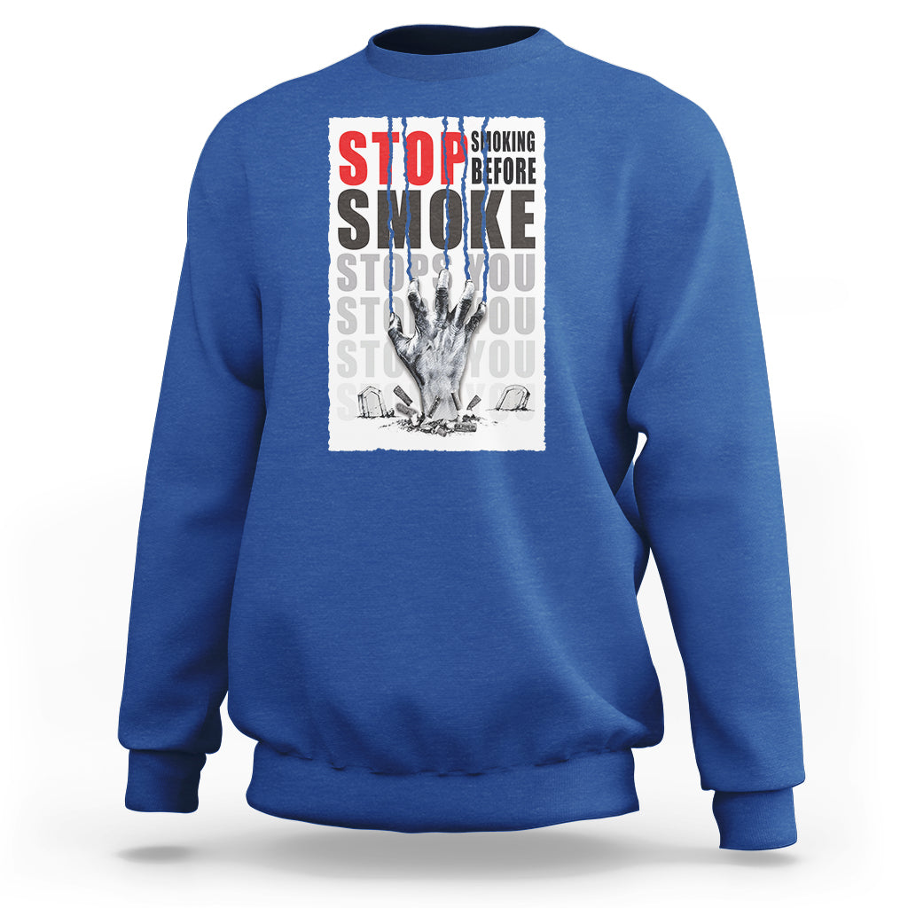 Anti Smoking Sweatshirt Stop Smoking Before Smoke Stops You - Wonder Print Shop