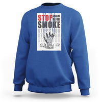 Anti Smoking Sweatshirt Stop Smoking Before Smoke Stops You - Wonder Print Shop
