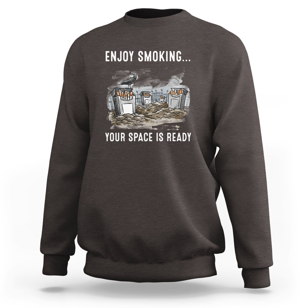 Anti Smoking Sweatshirt Enjoy Smoking Your Space Is Ready - Wonder Print Shop