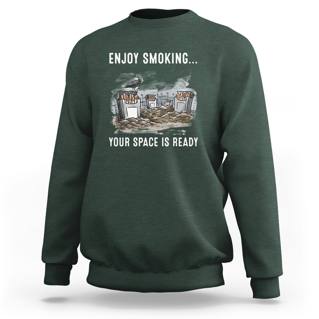 Anti Smoking Sweatshirt Enjoy Smoking Your Space Is Ready - Wonder Print Shop