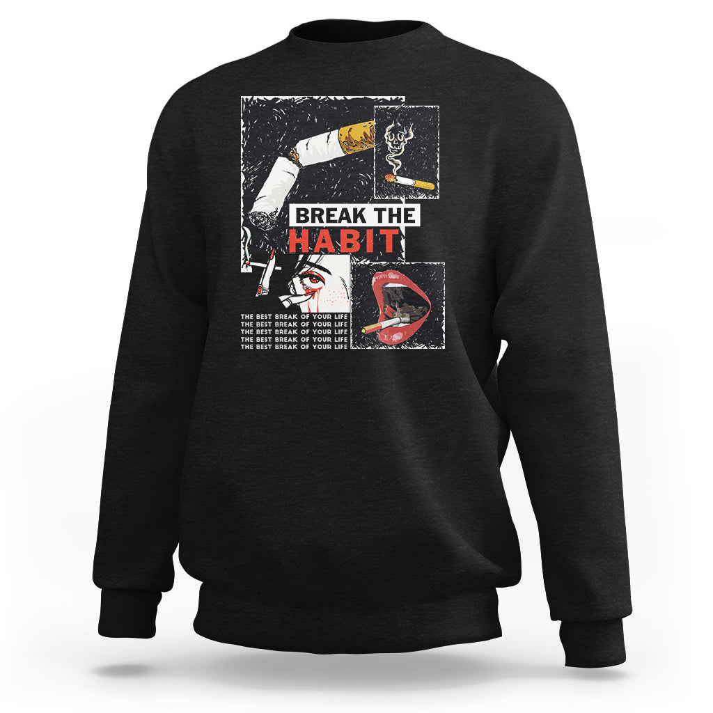 Anti Smoking Sweatshirt Break The Habit The Best Break Of Your Life - Wonder Print Shop