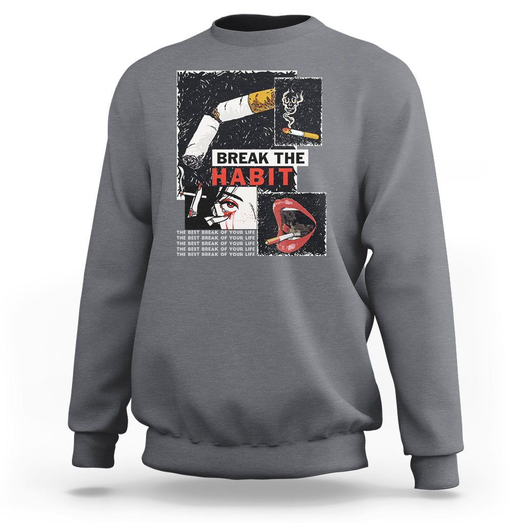 Anti Smoking Sweatshirt Break The Habit The Best Break Of Your Life - Wonder Print Shop