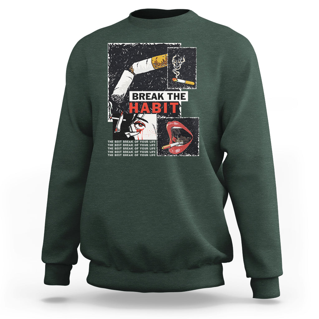 Anti Smoking Sweatshirt Break The Habit The Best Break Of Your Life - Wonder Print Shop
