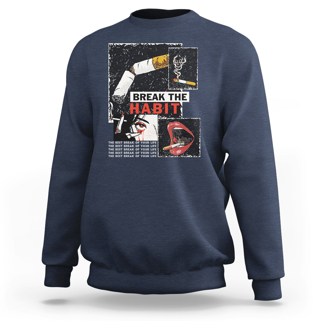 Anti Smoking Sweatshirt Break The Habit The Best Break Of Your Life - Wonder Print Shop