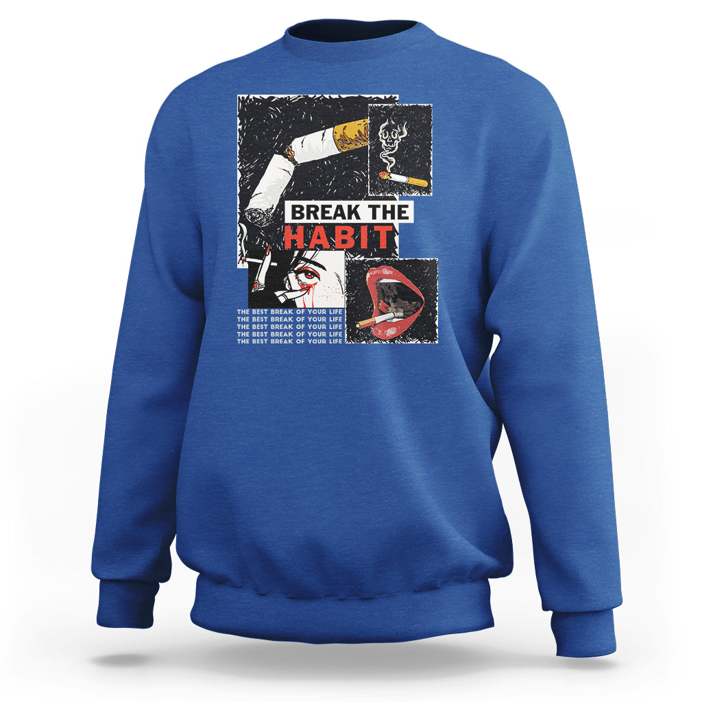 Anti Smoking Sweatshirt Break The Habit The Best Break Of Your Life - Wonder Print Shop