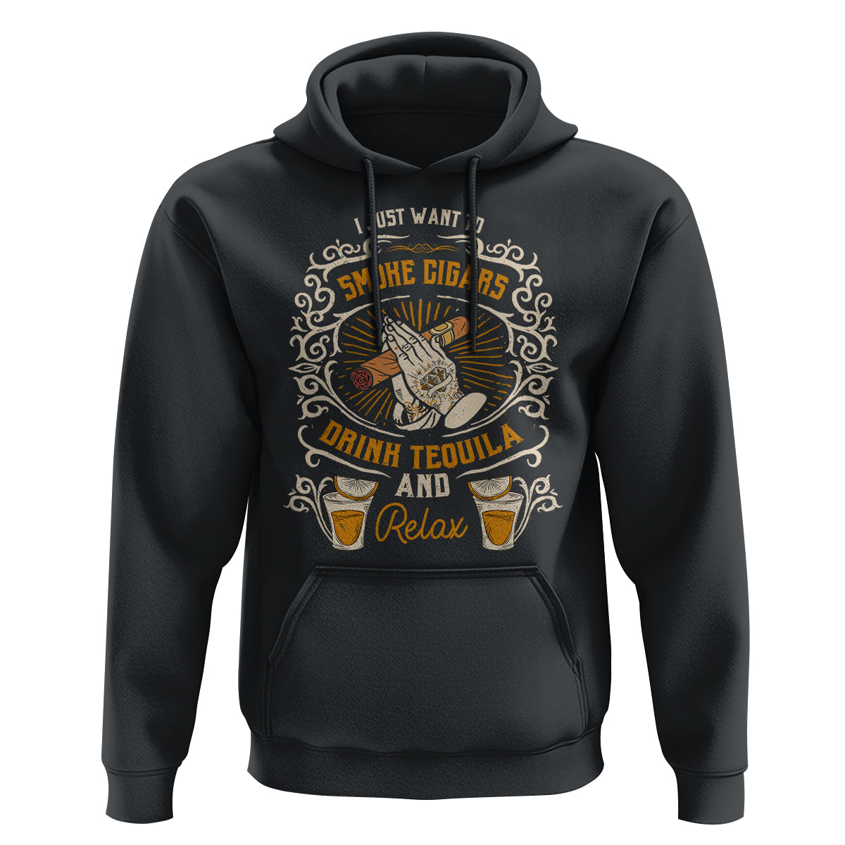 I Just Want To Smoke Cigars Drink Tequila And Relax Hoodie - Wonder Print Shop