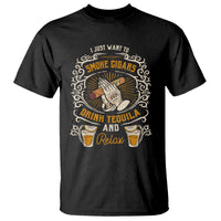 I Just Want To Smoke Cigars Drink Tequila And Relax T Shirt - Wonder Print Shop