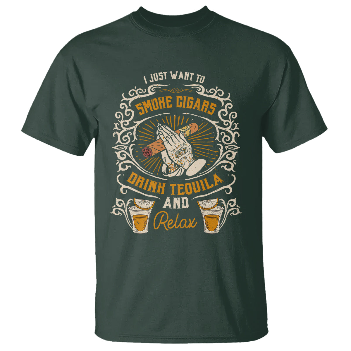 I Just Want To Smoke Cigars Drink Tequila And Relax T Shirt - Wonder Print Shop