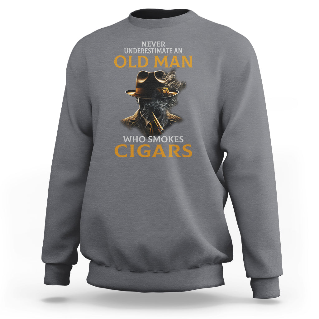 Never Underestimate An Old Man Who Smokes Cigars Sweatshirt - Wonder Print Shop