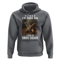 Cigar Smoker Retirement Hoodie I Plan To Smoke Cigars - Wonder Print Shop