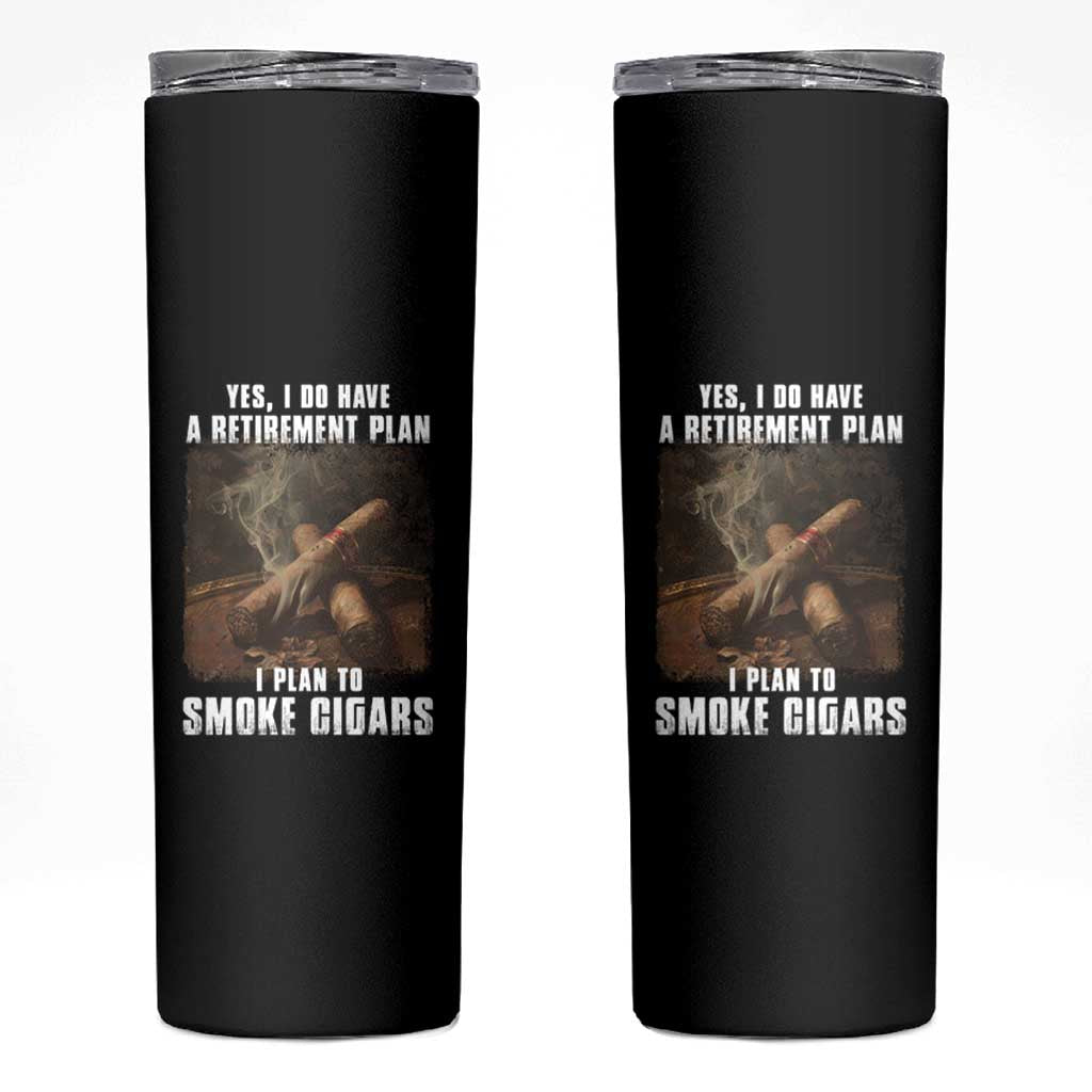 Cigar Smoker Retirement Skinny Tumbler I Plan To Smoke Cigars