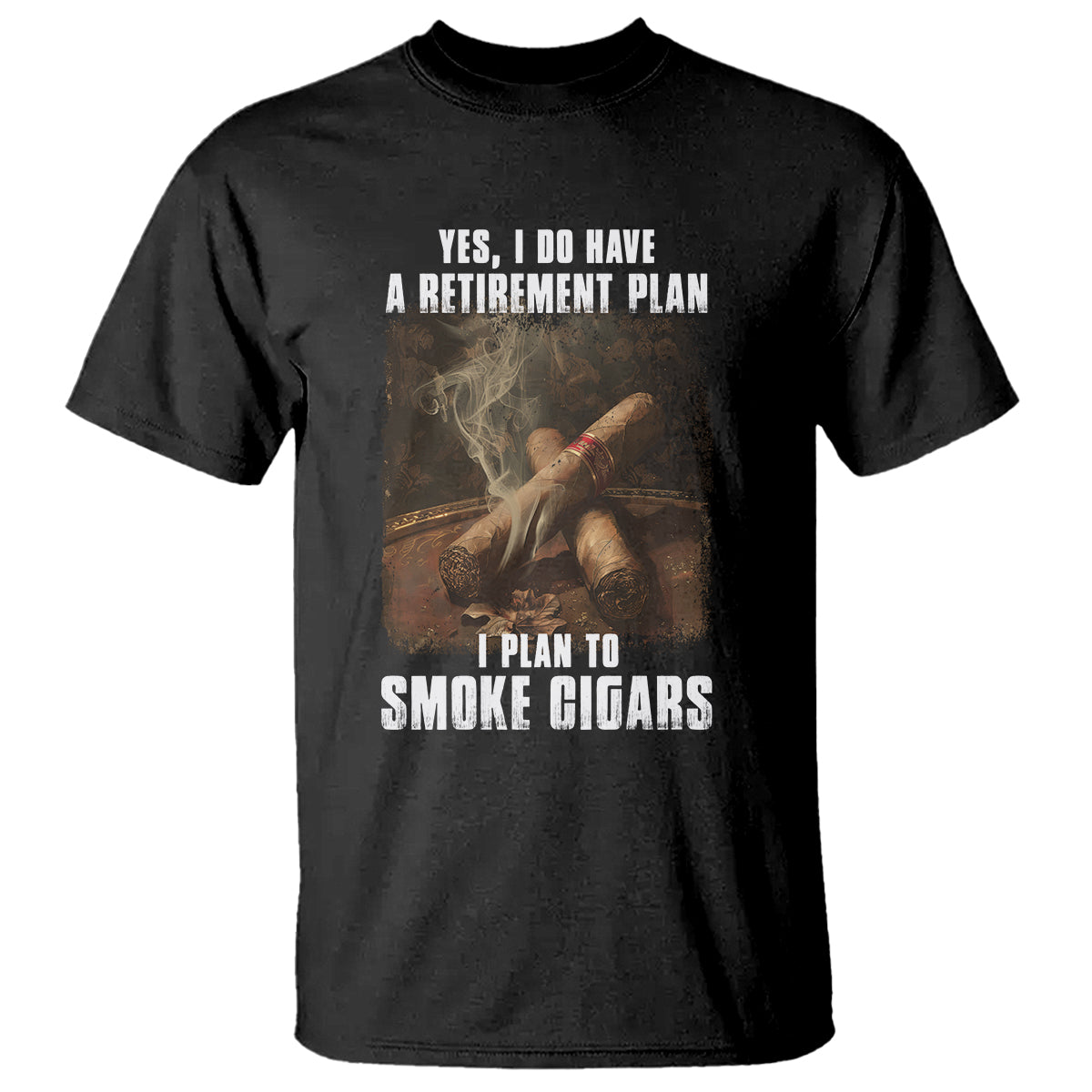 Cigar Smoker Retirement T Shirt I Plan To Smoke Cigars - Wonder Print Shop