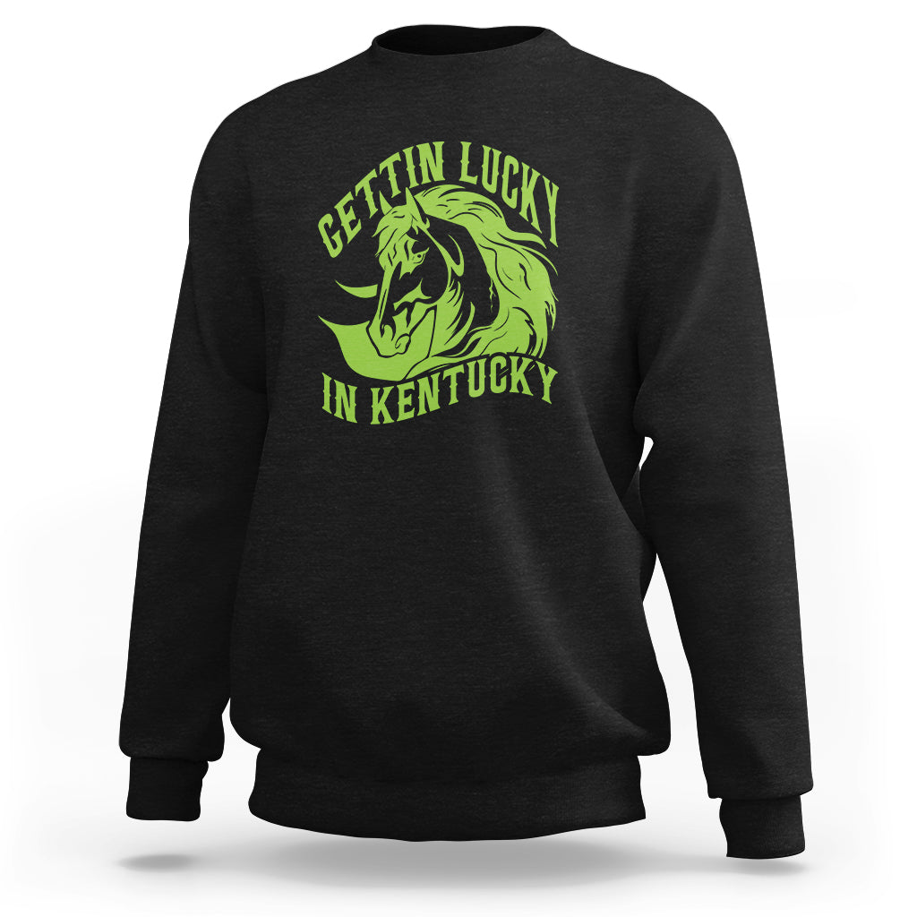 Horse Racing Sweatshirt Getting Lucky In Kentucky - Wonder Print Shop