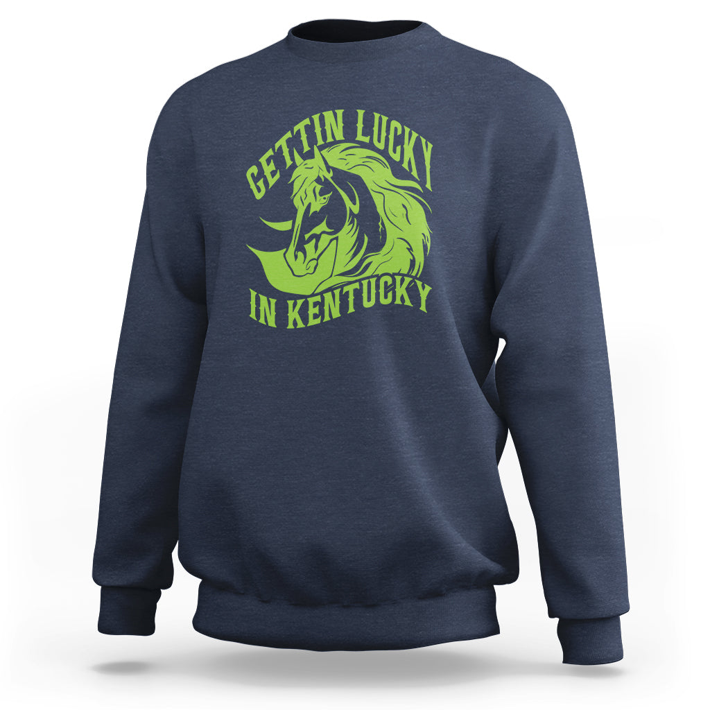 Horse Racing Sweatshirt Getting Lucky In Kentucky - Wonder Print Shop