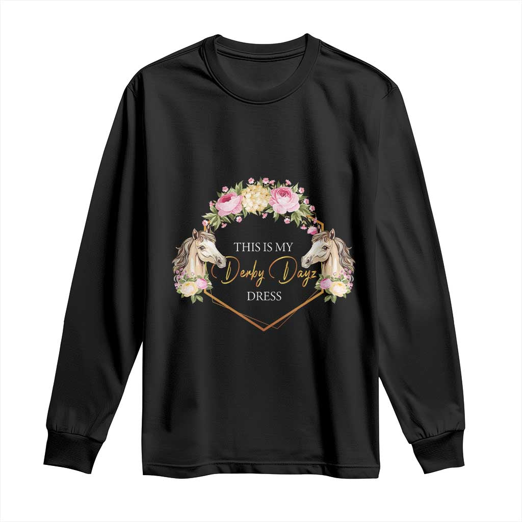 Horse Racing Long Sleeve Shirt This Is My Derby Day Dress Girl Woman