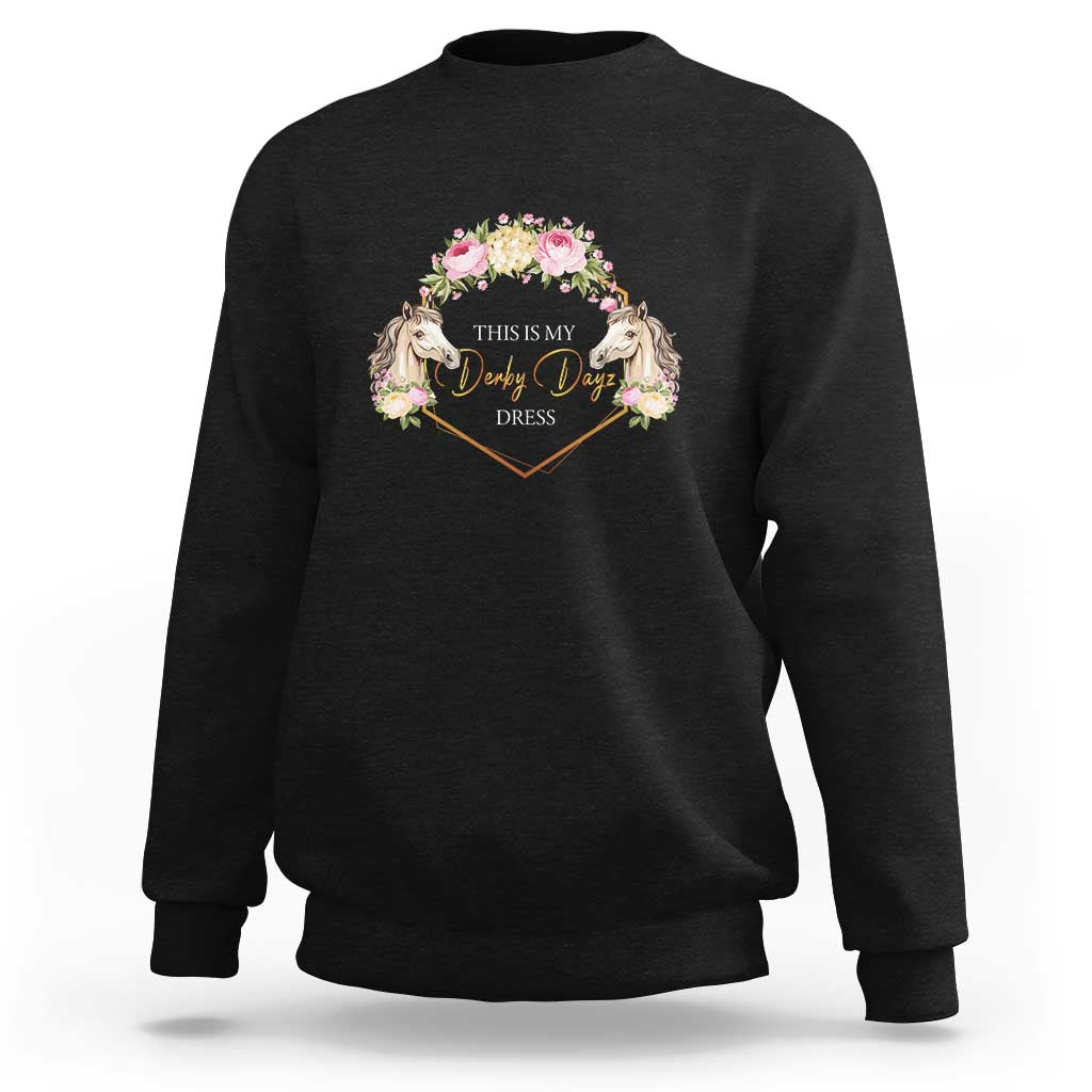 Horse Racing Sweatshirt This Is My Derby Day Dress Girl Woman