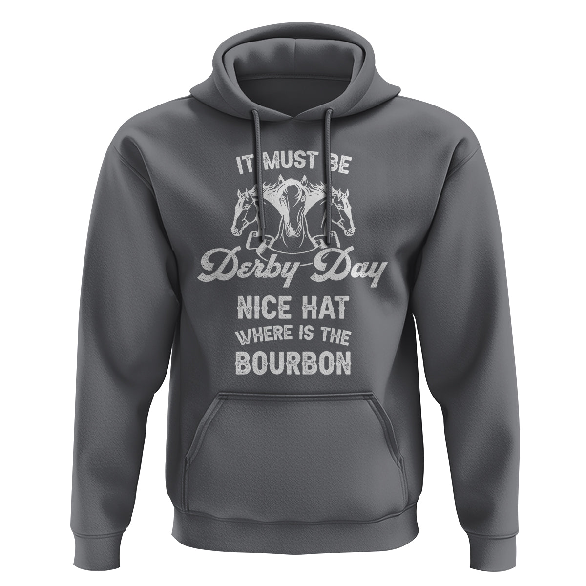 Horse Racing Hoodie It Must Be Derby Day Nice Hat Where Is The Bourbon - Wonder Print Shop