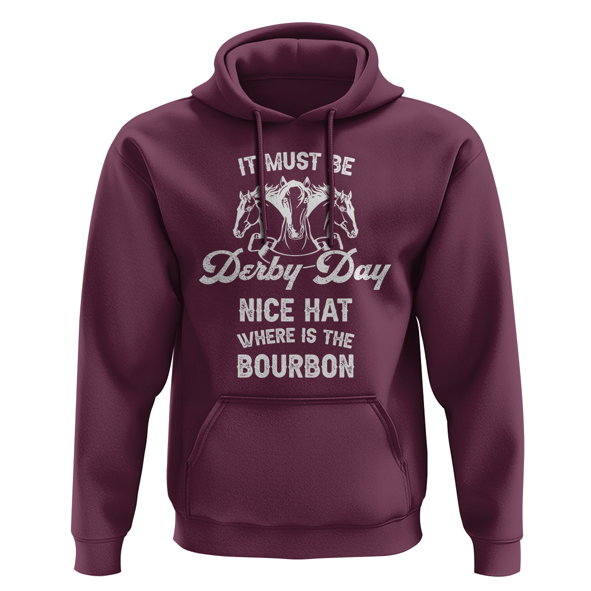 Horse Racing Hoodie It Must Be Derby Day Nice Hat Where Is The Bourbon - Wonder Print Shop