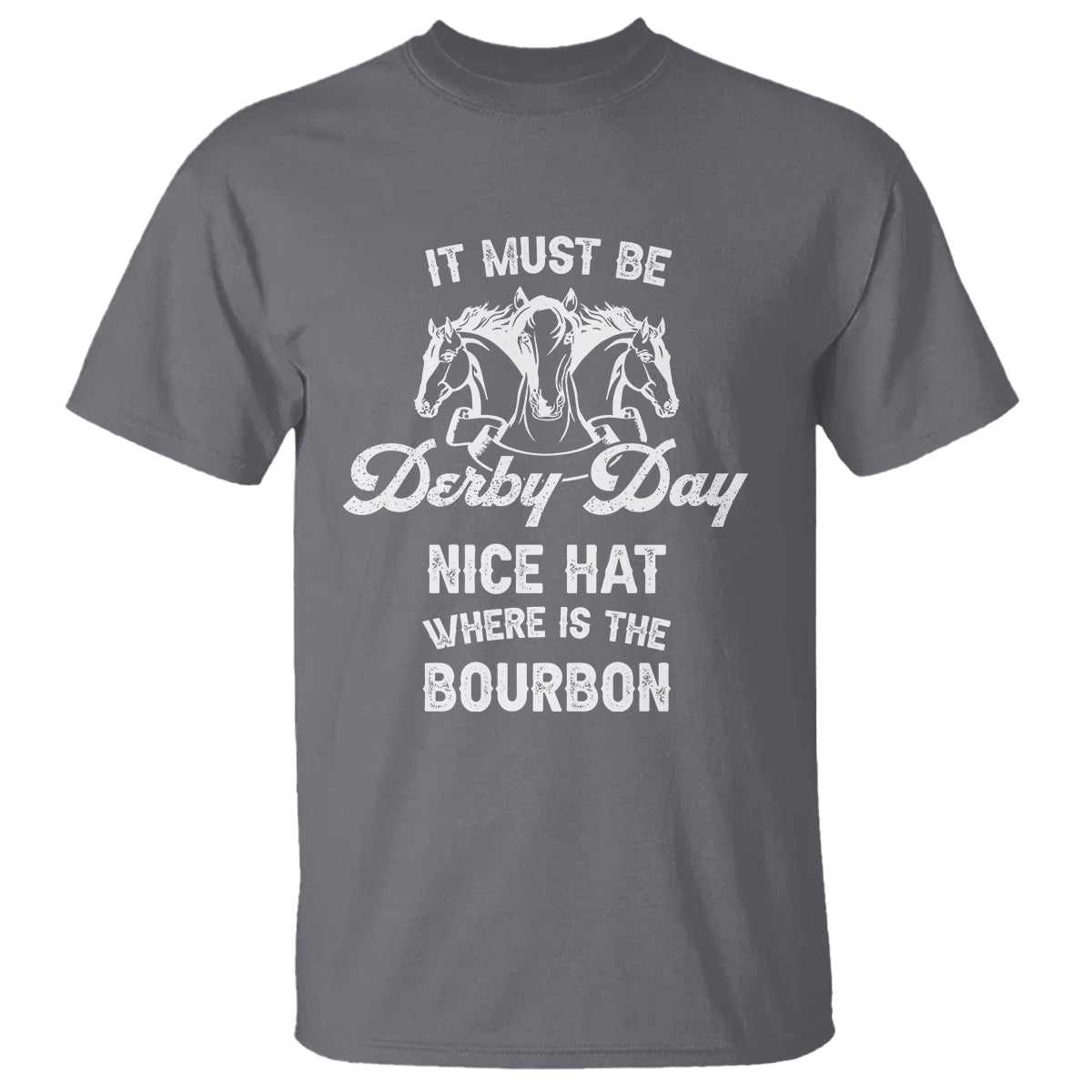 Horse Racing T Shirt It Must Be Derby Day Nice Hat Where Is The Bourbon - Wonder Print Shop