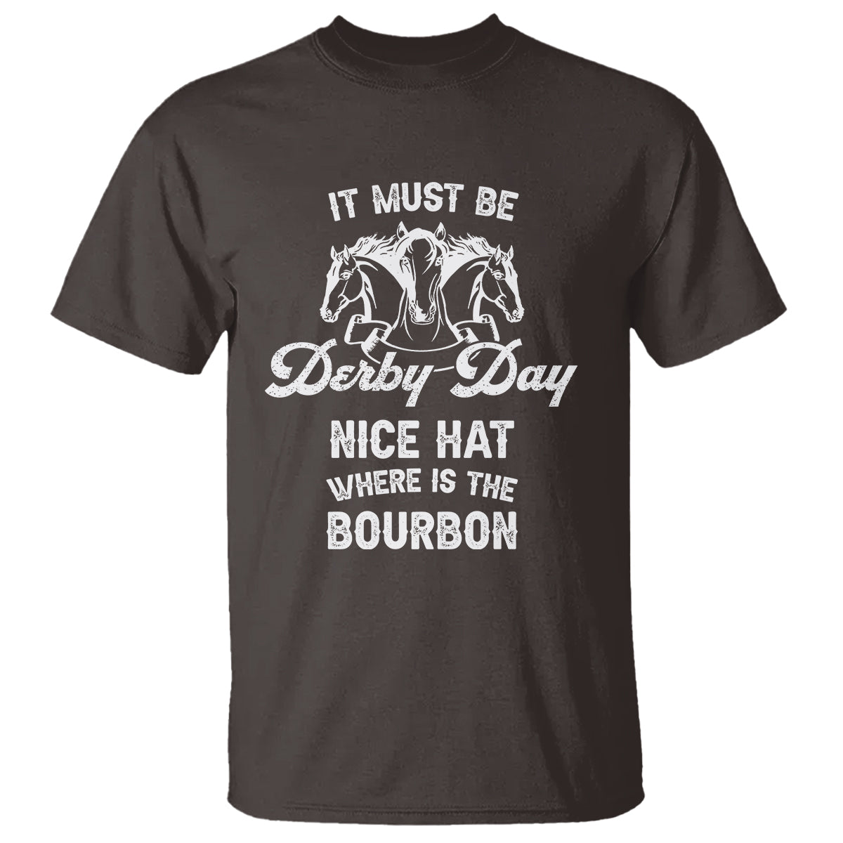 Horse Racing T Shirt It Must Be Derby Day Nice Hat Where Is The Bourbon - Wonder Print Shop