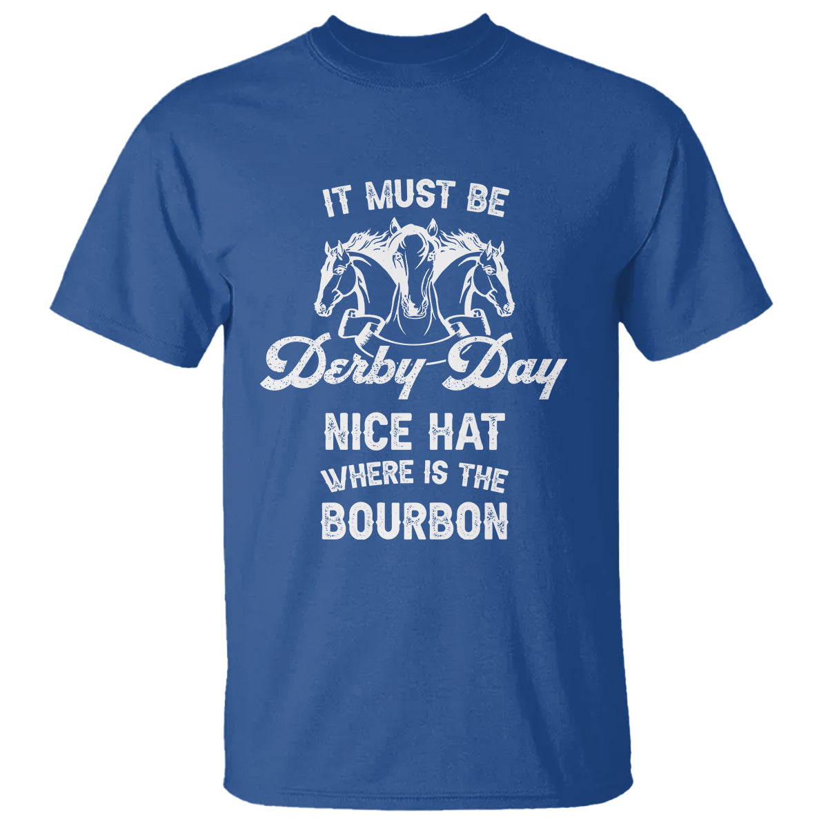Horse Racing T Shirt It Must Be Derby Day Nice Hat Where Is The Bourbon - Wonder Print Shop