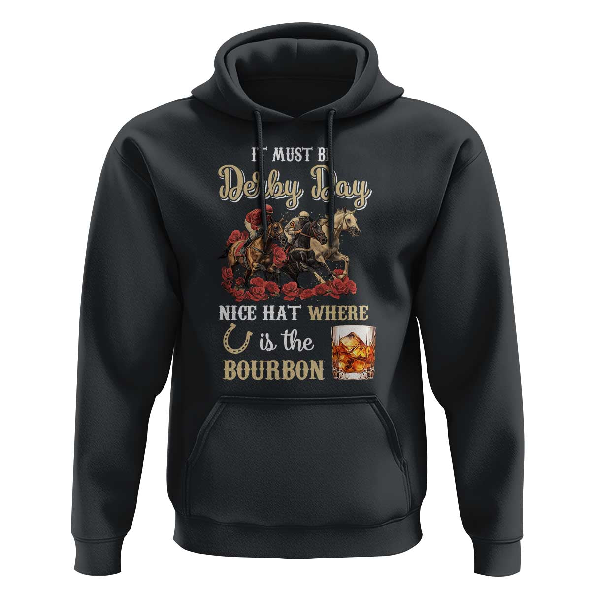 Horse Racing Hoodie It Must Be Derby Day Nice Hat Where Is The Bourbon - Wonder Print Shop