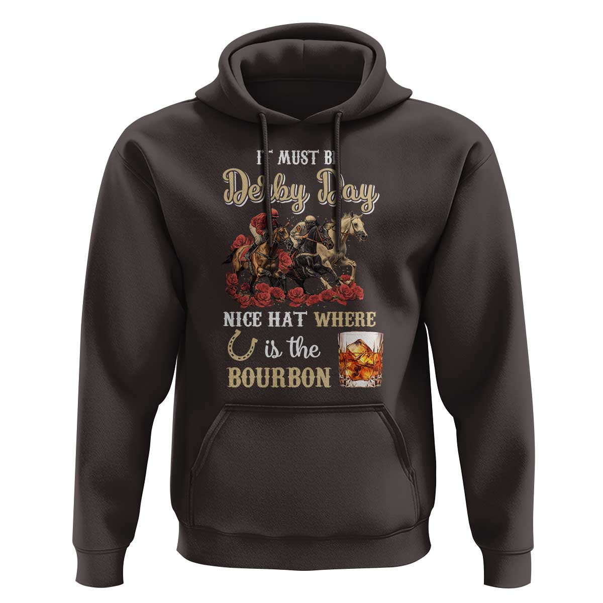 Horse Racing Hoodie It Must Be Derby Day Nice Hat Where Is The Bourbon - Wonder Print Shop