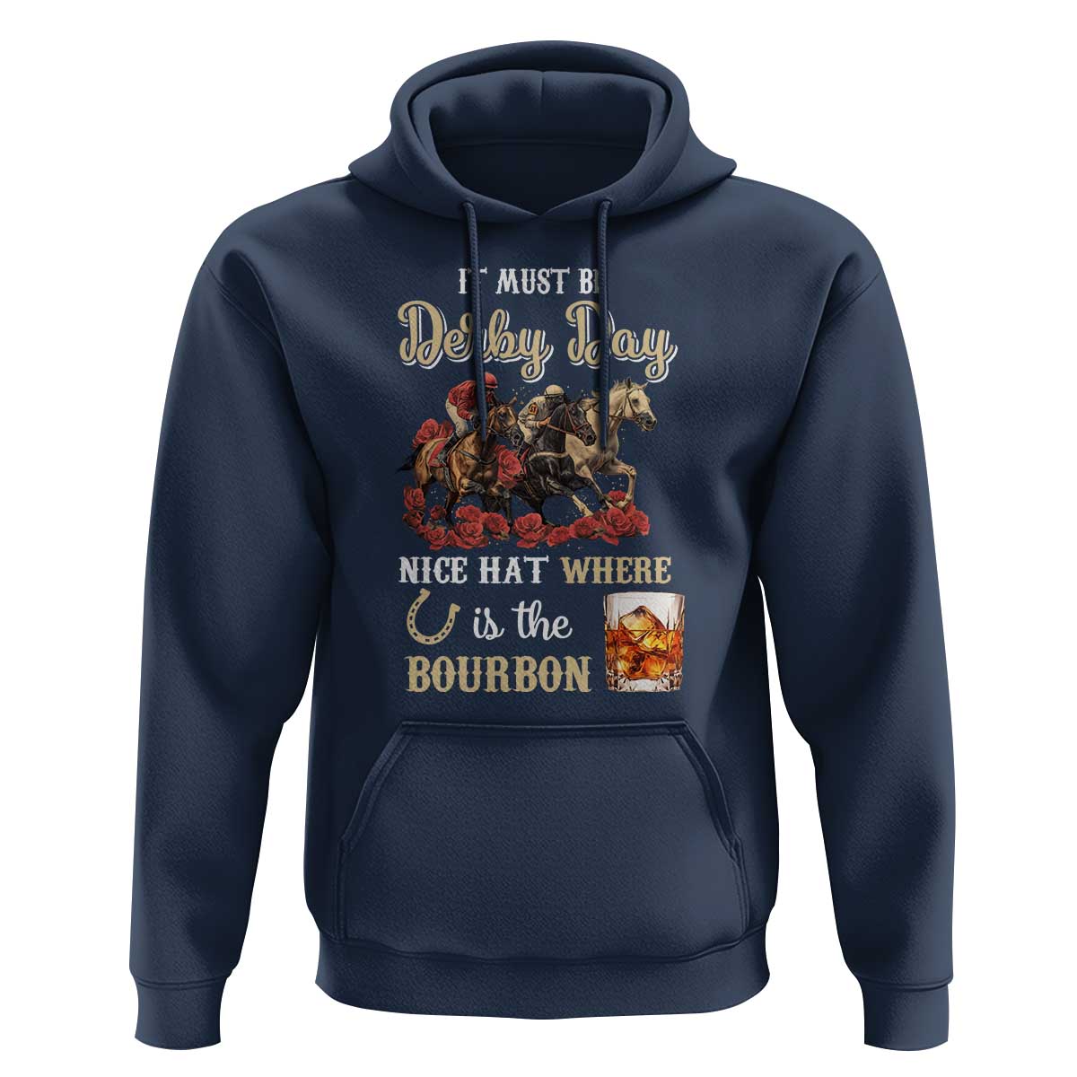 Horse Racing Hoodie It Must Be Derby Day Nice Hat Where Is The Bourbon - Wonder Print Shop