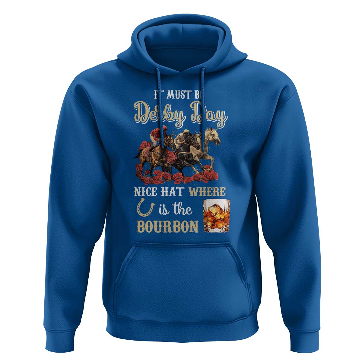 Horse Racing Hoodie It Must Be Derby Day Nice Hat Where Is The Bourbon - Wonder Print Shop