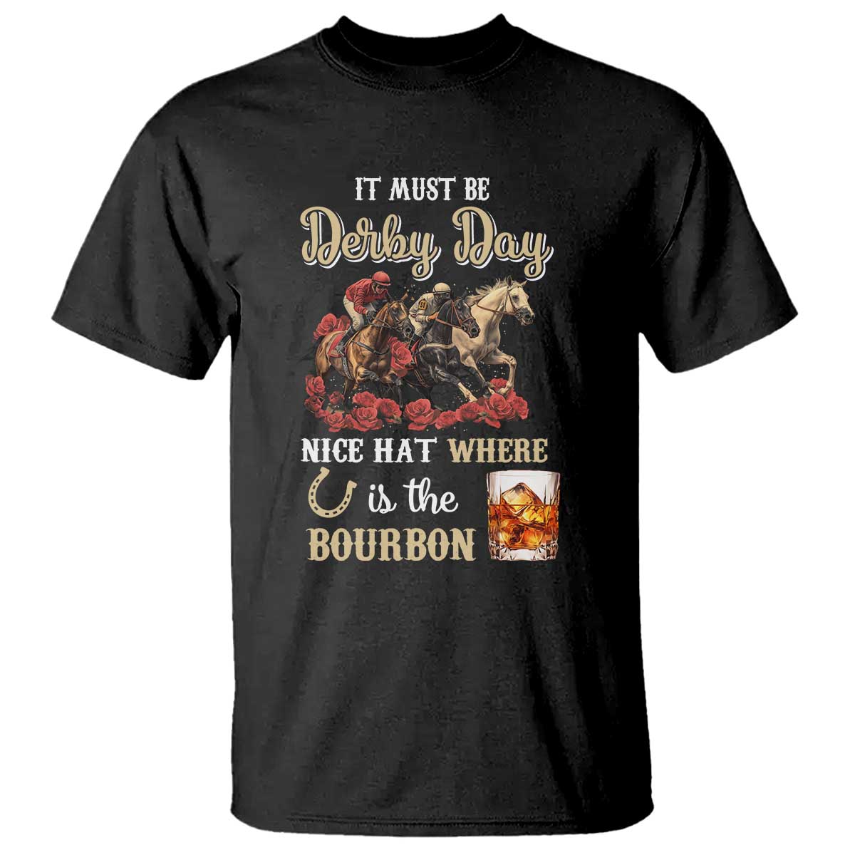 Horse Racing T Shirt It Must Be Derby Day Nice Hat Where Is The Bourbon - Wonder Print Shop